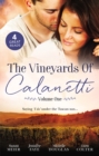 Image for Vineyards Of Calanetti Volume 1/A Bride For The Italian Boss/Return Of The Italian Tycoon/Reunited By A Baby Secret/Soldier, Hero...Husband?