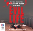 Image for Evil Life : The true story of the Calabrian Mafia in Australia