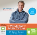 Image for Think Eat Move Thrive : The Practice for an Awesome Life