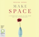 Image for Make Space : A Minimalist&#39;s Guide to the Good and the Extraordinary
