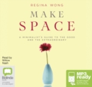 Image for Make Space : A Minimalist&#39;s Guide to the Good and the Extraordinary