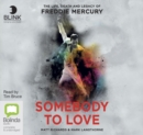 Image for Somebody to Love : The Life, Death and Legacy of Freddie Mercury