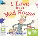 Image for I Live In a Mad House