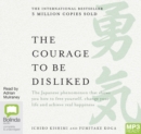 Image for The Courage to be Disliked : How to free yourself, change your life and achieve real happiness