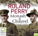 Image for Monash and Chauvel : How Australia&#39;s two greatest generals changed the course of world history