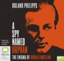 Image for A Spy Named Orphan : The Enigma of Donald Maclean