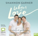 Image for Labour of Love : A Story of Generosity, Hope and Surrogacy