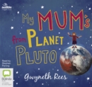 Image for My Mum&#39;s from Planet Pluto