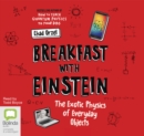 Image for Breakfast with Einstein : The Exotic Physics of Everyday Objects