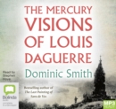Image for The Mercury Visions of Louis Daguerre