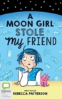 Image for MOON GIRL STOLE MY FRIEND A