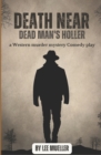 Image for Death Near Dead Man&#39;s holler : a murder mystery comedy play
