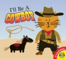Image for I&#39;ll be a cowboy