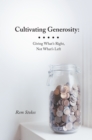 Image for Cultivating Generosity: Giving What&#39;S Right, Not What&#39;S Left
