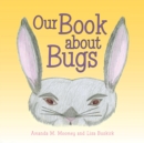 Image for Our Book About Bugs: (A True Story)