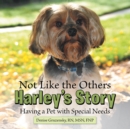 Image for Not Like the Others-Harley&#39;S Story: Having a Pet with Special Needs