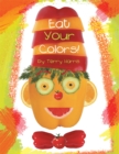 Image for Eat Your Colors!