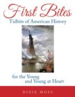 Image for First Bites : Tidbits of American History for the Young and Young at Heart