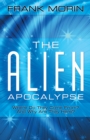 Image for Alien Apocalypse: Where Do They Come From? and Why Are They Here?