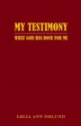 Image for My Testimony : What God Has Done For Me