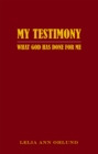 Image for My Testimony: What God Has Done for Me