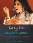 Image for Take a Bite of Gracie&#39;s World: Simple Recipes Your Family Will Love