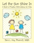 Image for Let the Sun Shine In: A Book of Positive Affirmations for Kids