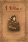 Image for I Witness: The Firsthand Account of the Trial and Execution of Sir Thomas More