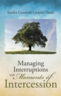 Image for Managing Interruptions with Moments of Intercession