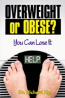 Image for Overweight Or Obese?: You Can Lose It