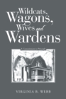 Image for Wildcats, Wagons, Wives and Wardens: A Commitment to Principle