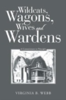 Image for Wildcats, Wagons, Wives and Wardens : A Commitment to Principle