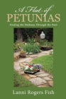 Image for A Flat of Petunias : Finding the Pathway Through the Pain