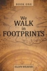 Image for We Walk in Footprints: Book One