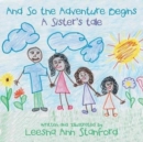 Image for And So the Adventure Begins : A Sister&#39;s tale