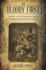 Image for The Bloody First : A History of the 1St Regiment of Virginia Volunteers in the American Civil War