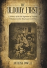 Image for The Bloody First : A History of the 1St Regiment of Virginia Volunteers in the American Civil War
