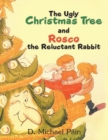Image for The Ugly Christmas Tree and Rosco the Reluctant Rabbit