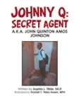 Image for Johnny Q : Secret Agent: A.K.A. John Quinton Amos Johnson
