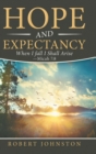 Image for Hope and Expectancy : When I Fall I Shall Arise - Micah 7:8