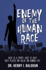 Image for Enemy of the Human Race : Hate Is a Spirit. Hate Is Ugly. Hate Places No Value on Human Life.