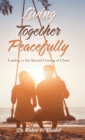 Image for Living Together Peacefully : Leading to the Second Coming of Christ