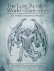 Image for Lost Ancient World of Zanterian - D20 Role Playing Game Book: The World&#39;s Dangerous Dungeon
