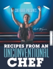Image for Chef Kate Presents ... Recipes from an Unconventional Chef
