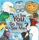 Image for I See You. Do You See Me?: A Young Reader&#39;s Introduction to Bird Watching