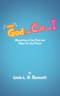 Image for God, the Cat and I : Memories of the Past and Hope for the Future