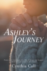 Image for Ashley&#39;s Journey : From Sweet Innocence to a Life of Drugs and Despair and How God Turned It All Around