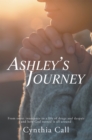 Image for Ashley&#39;s Journey: From Sweet Innocence to a Life of Drugs and Despair and How God Turned It All Around