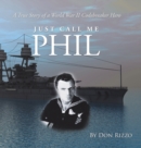 Image for Just Call Me Phil : A True Story of a World War Ii Codebreaker Hero