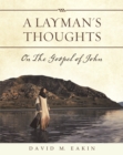 Image for Layman&#39;s Thoughts: On the Gospel of John